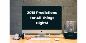 2018 Digital Predictions