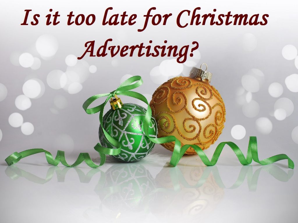 is it too late for christmas advertising?